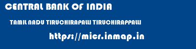 CENTRAL BANK OF INDIA  TAMIL NADU TIRUCHIRAPALLI TIRUCHIRAPPALLI   micr code